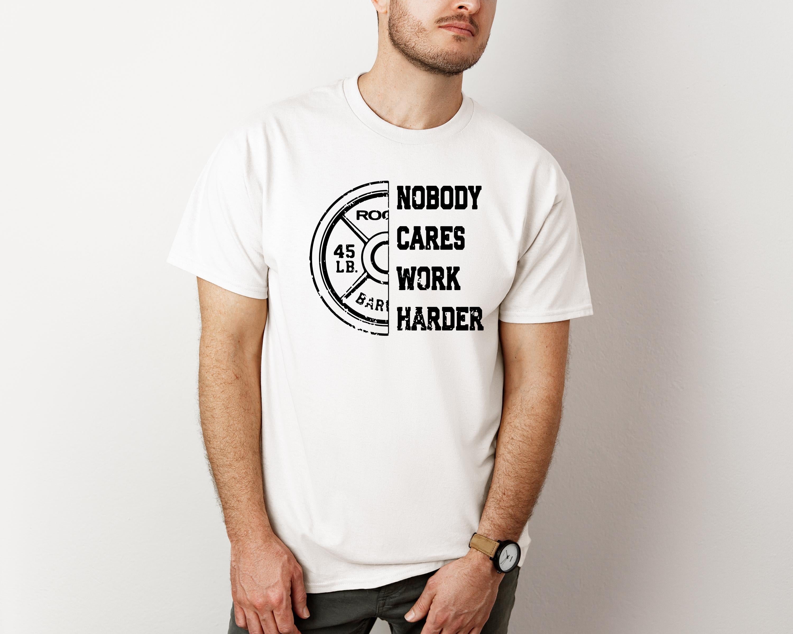 Nobody Cares, Work Harder Next Level 3600 Graphic Tee, Casual Wear, Gift for Friends, Workouts, Streetwear, Work Harder T-Shirt