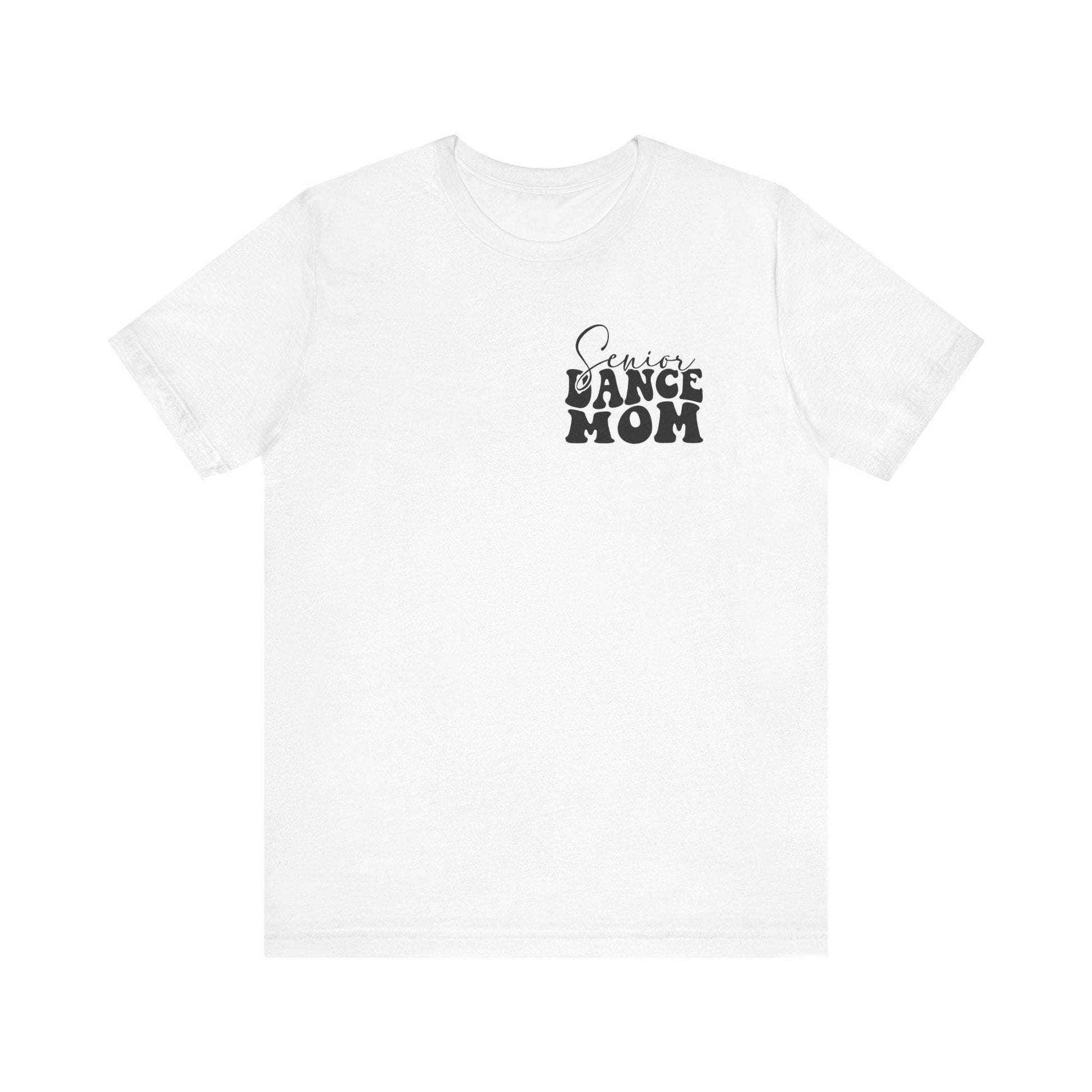 Senior Dance Mom Tee, Unisex T-Shirt for Dancers, Dance Team Gift, Senior Year Celebration, Last Dance Season Shirt, Dance Mom Apparel