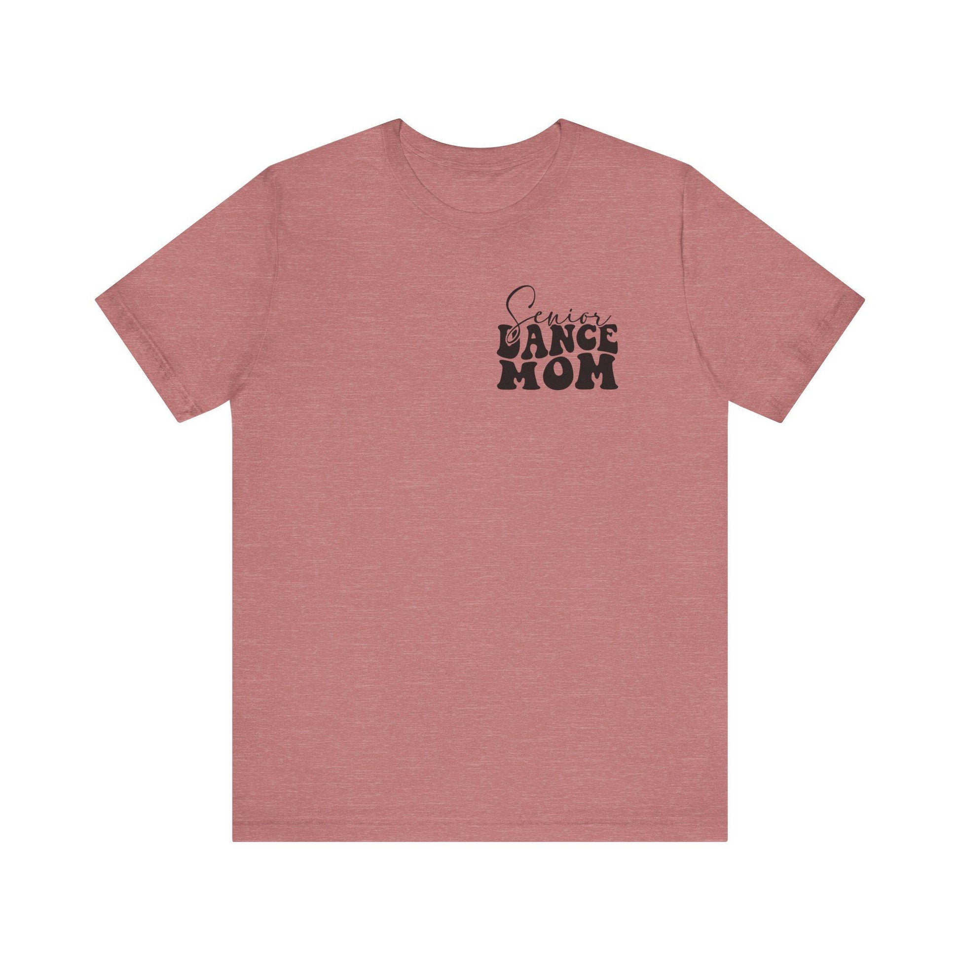 Senior Dance Mom Tee, Unisex T-Shirt for Dancers, Dance Team Gift, Senior Year Celebration, Last Dance Season Shirt, Dance Mom Apparel