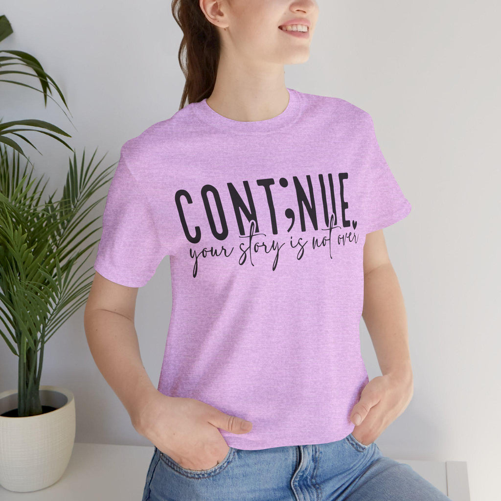 Continue Your Story Tee, Inspirational T-Shirt, Motivational Apparel, Gift for Writers, Unisex Short Sleeve Shirt