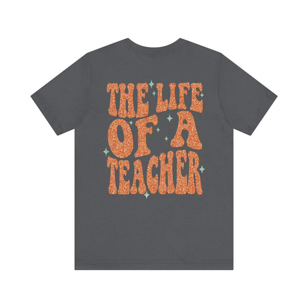 The Life Of A Teacher shirt, The Life Of A Showgirl Shirt, Funny Teacher Back to School Shirt, TS12 Fan Merch, Showgirl Era Bella Canvas