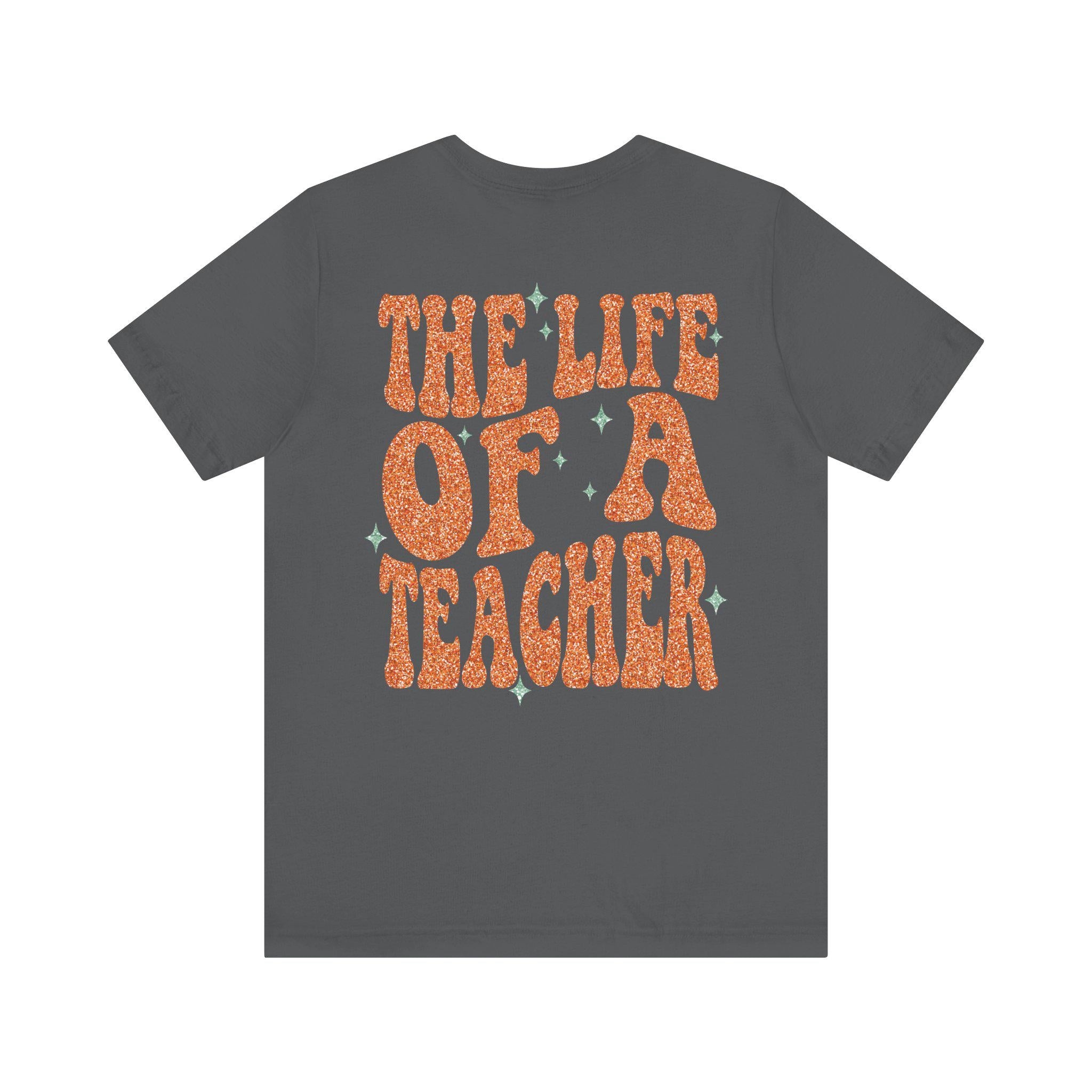 The Life Of A Teacher shirt, The Life Of A Showgirl Shirt, Funny Teacher Back to School Shirt, TS12 Fan Merch, Showgirl Era Bella Canvas