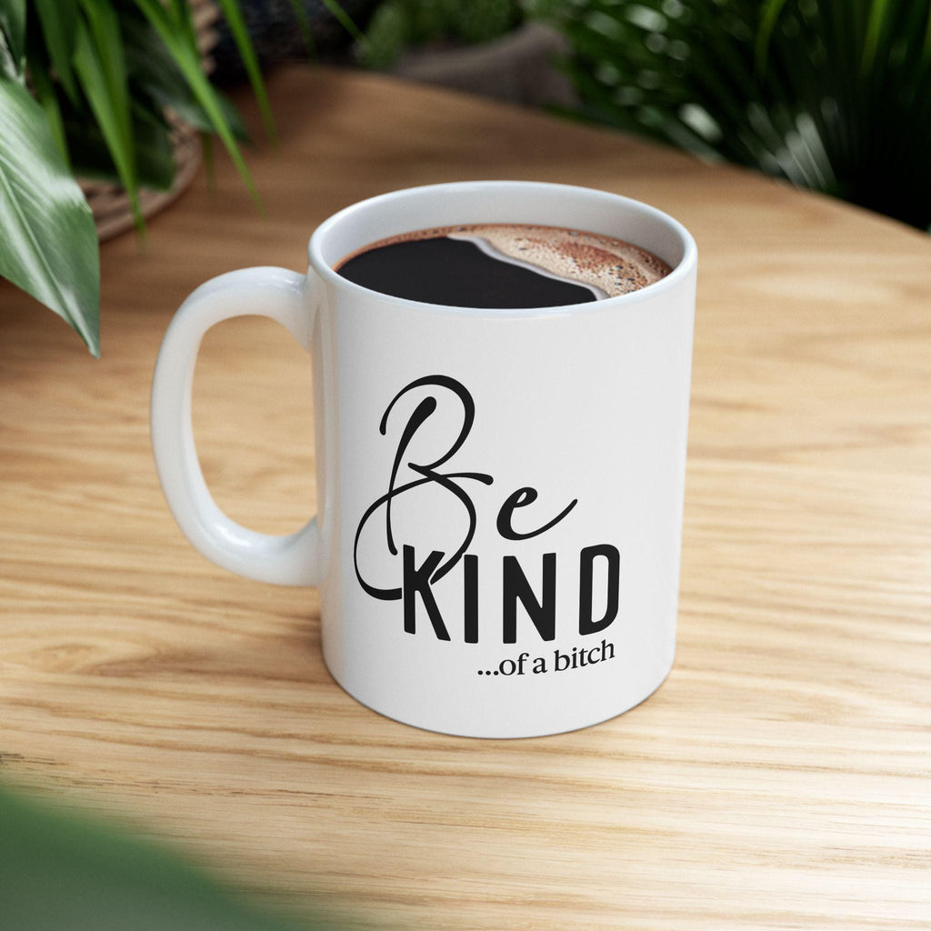 Be Kind of a Bitch Ceramic Mug, Keep Shining Motivational Coffee Cup, 11oz 15oz, Positive Affirmations Gift, Self Love
