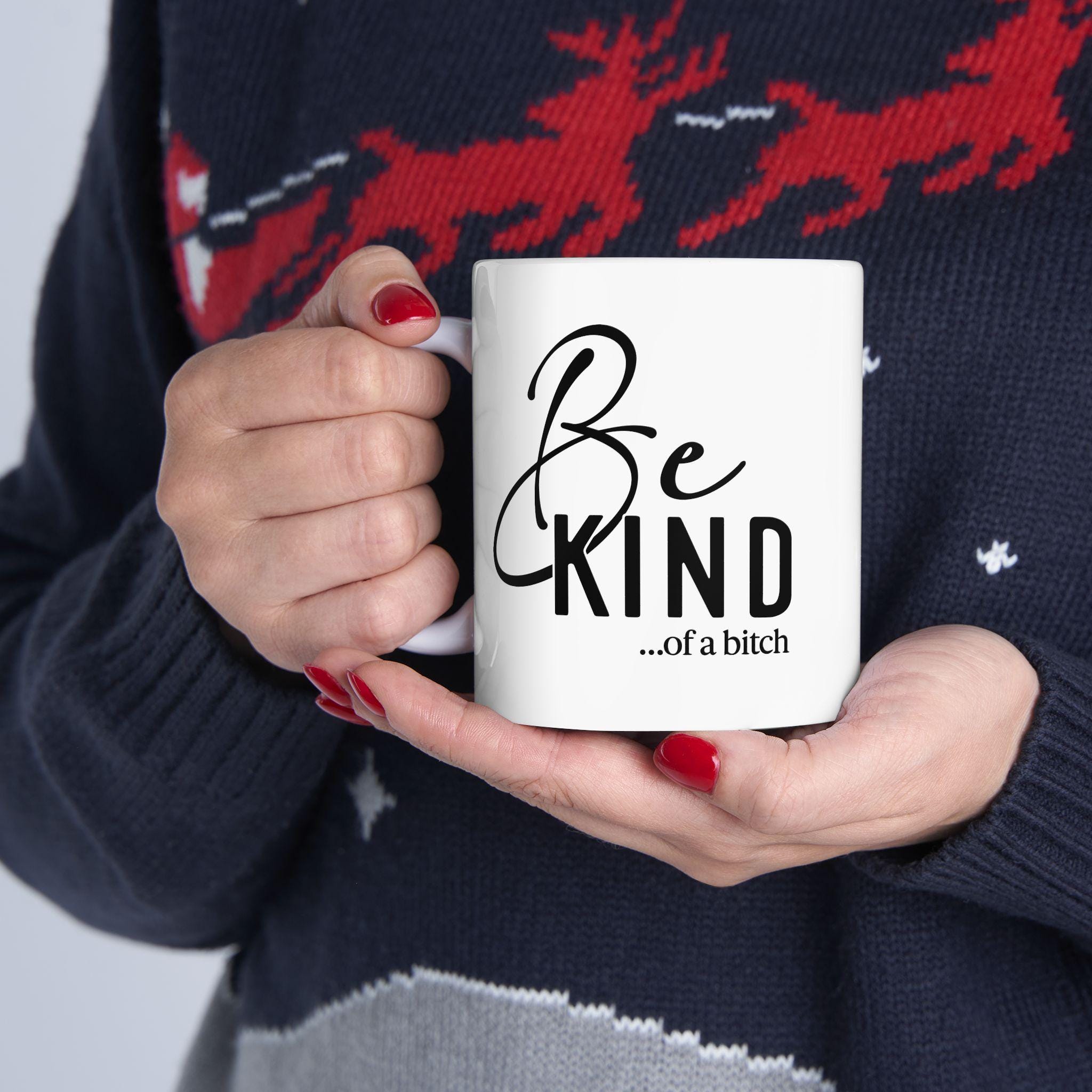 Be Kind of a Bitch Ceramic Mug, Keep Shining Motivational Coffee Cup, 11oz 15oz, Positive Affirmations Gift, Self Love