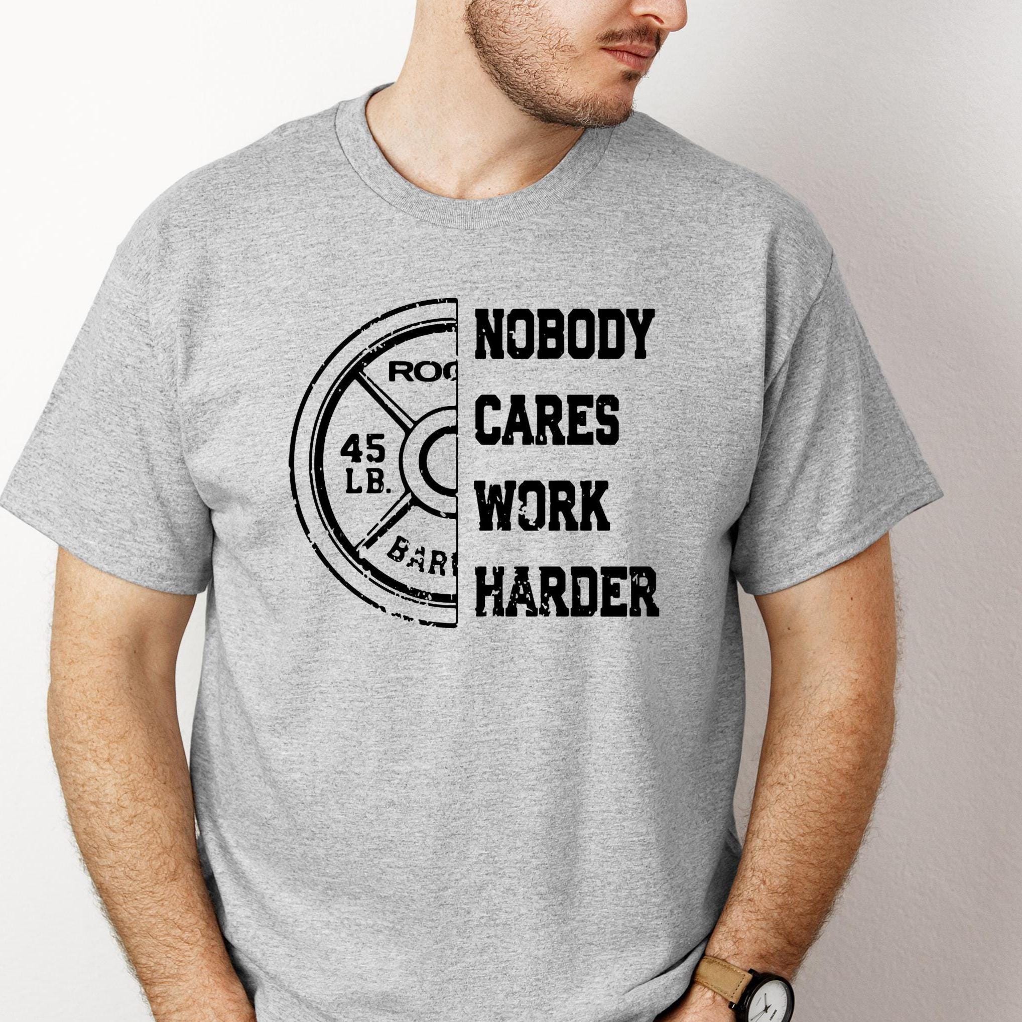 Nobody Cares, Work Harder Next Level 3600 Graphic Tee, Casual Wear, Gift for Friends, Workouts, Streetwear, Work Harder T-Shirt