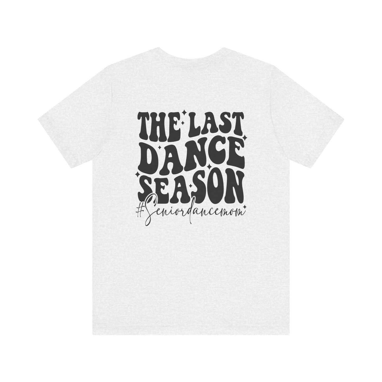 Senior Dance Mom Tee, Unisex T-Shirt for Dancers, Dance Team Gift, Senior Year Celebration, Last Dance Season Shirt, Dance Mom Apparel