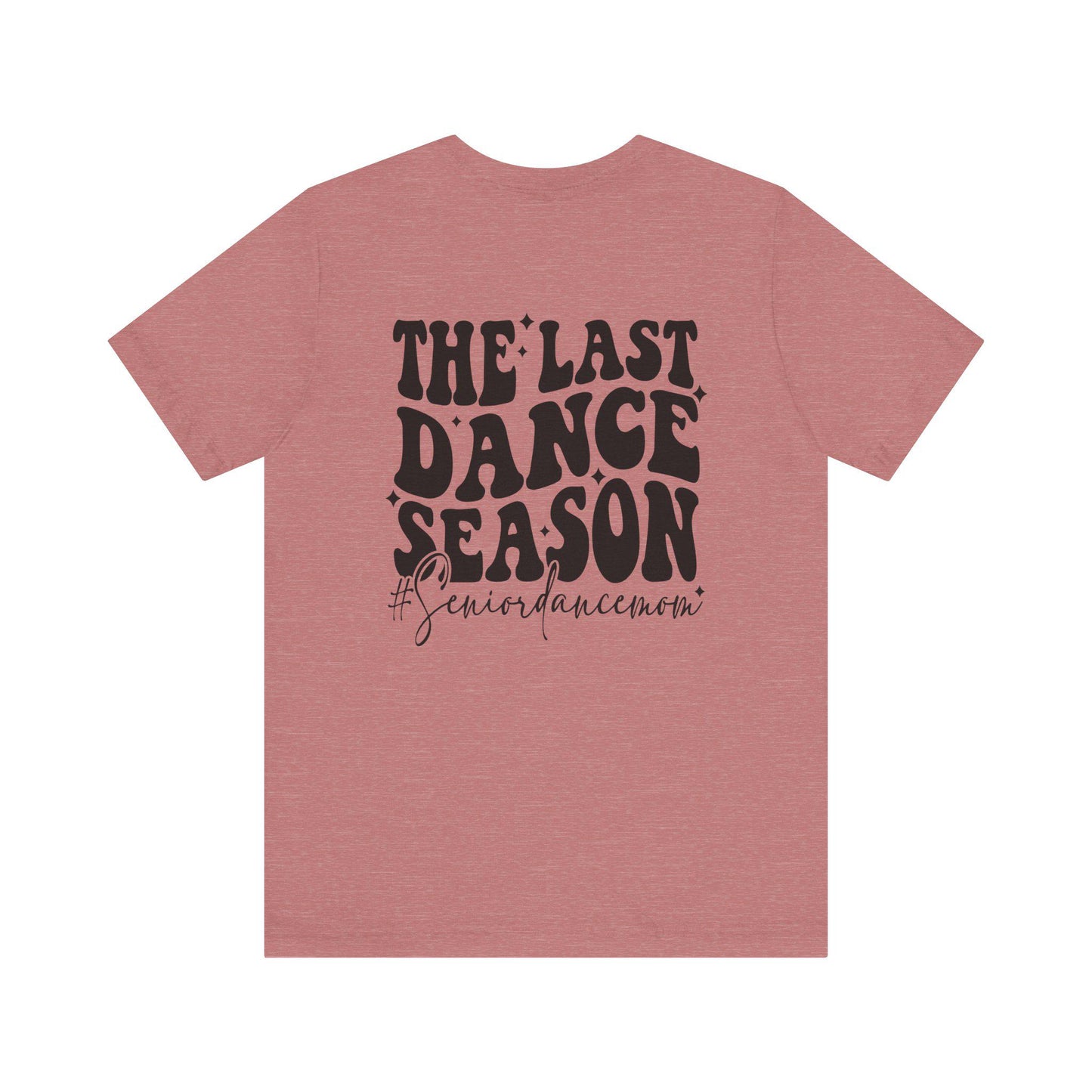 Senior Dance Mom Tee, Unisex T-Shirt for Dancers, Dance Team Gift, Senior Year Celebration, Last Dance Season Shirt, Dance Mom Apparel