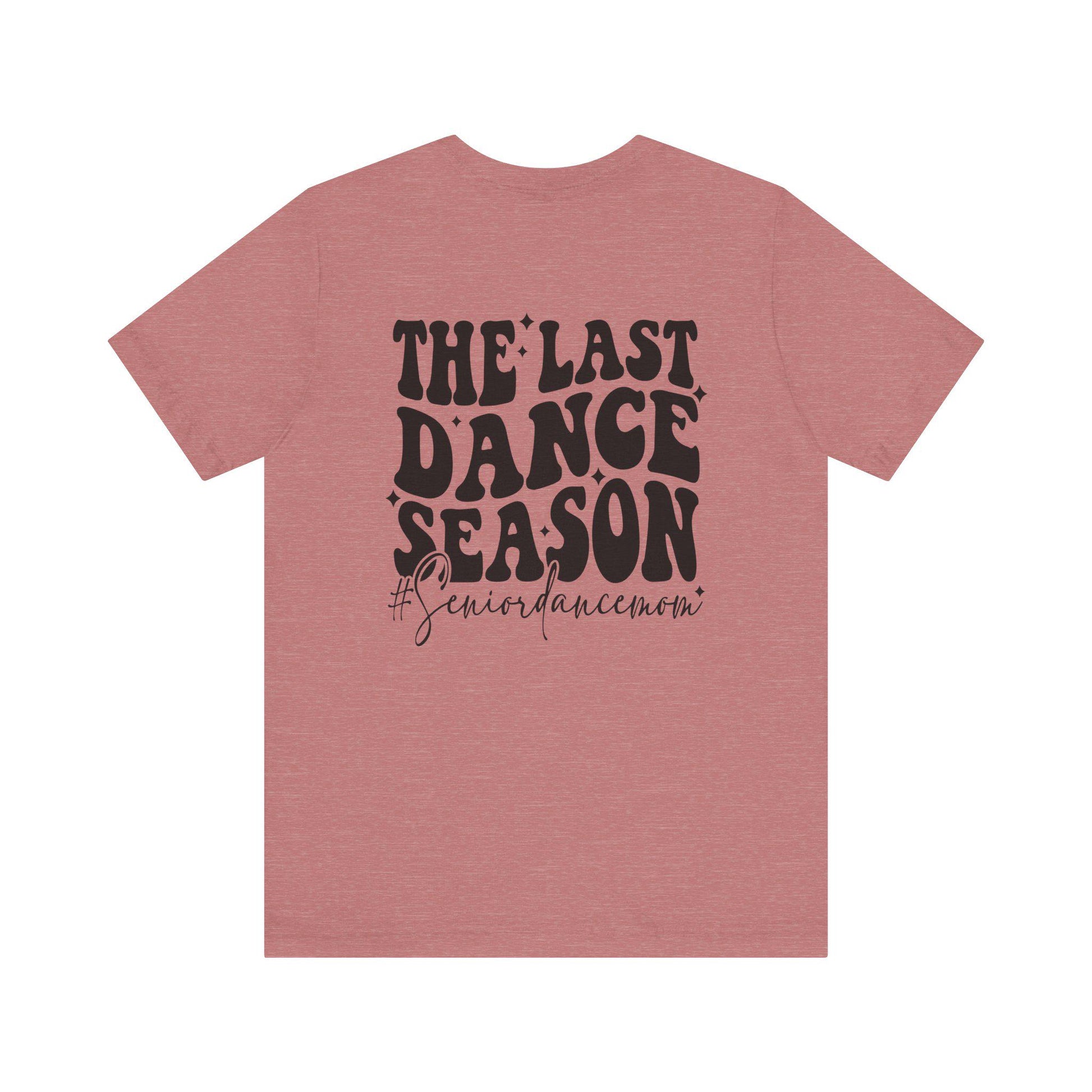 Senior Dance Mom Tee, Unisex T-Shirt for Dancers, Dance Team Gift, Senior Year Celebration, Last Dance Season Shirt, Dance Mom Apparel