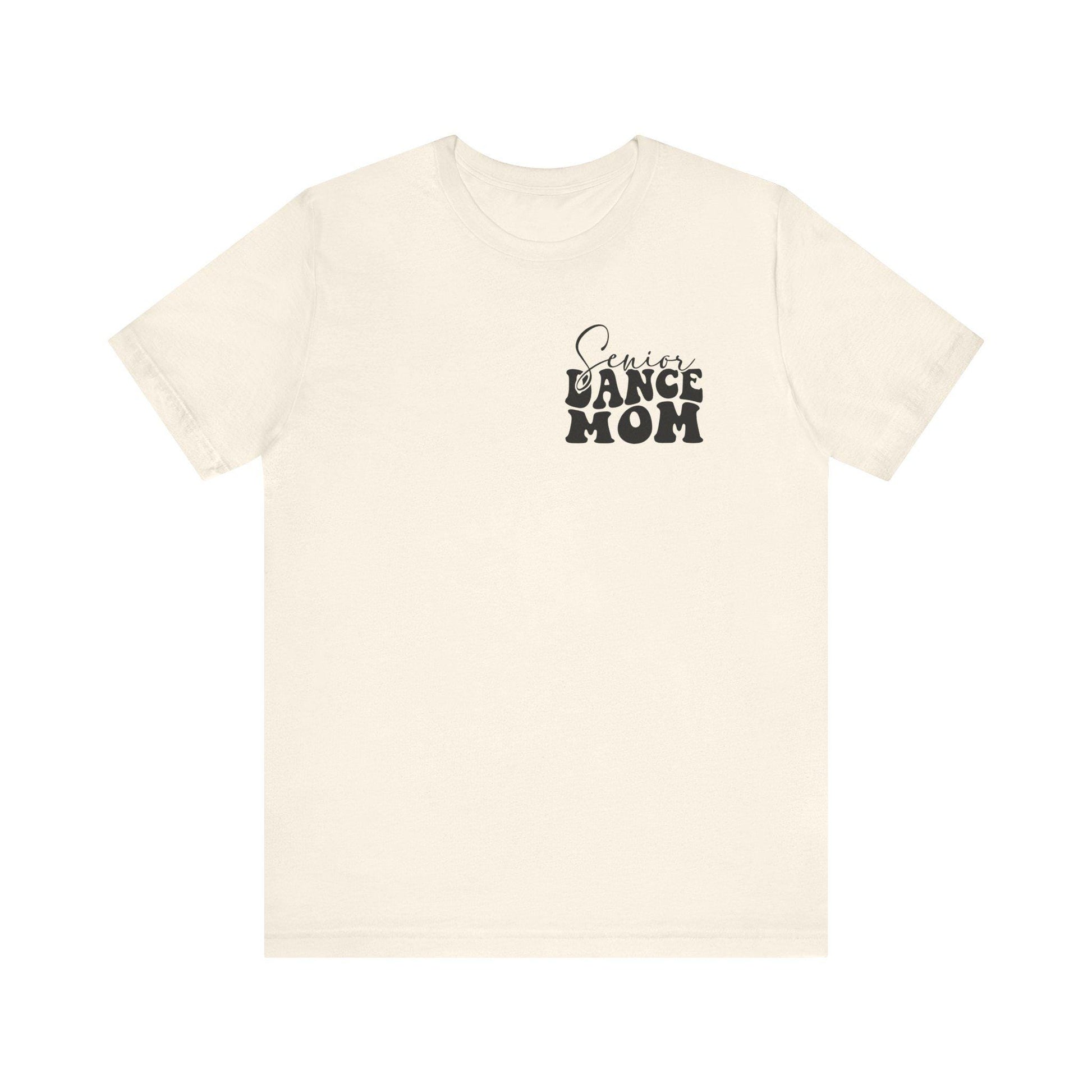 Senior Dance Mom Tee, Unisex T-Shirt for Dancers, Dance Team Gift, Senior Year Celebration, Last Dance Season Shirt, Dance Mom Apparel