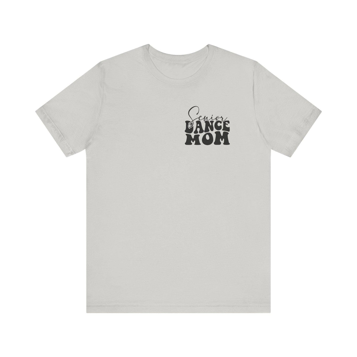 Senior Dance Mom Tee, Unisex T-Shirt for Dancers, Dance Team Gift, Senior Year Celebration, Last Dance Season Shirt, Dance Mom Apparel