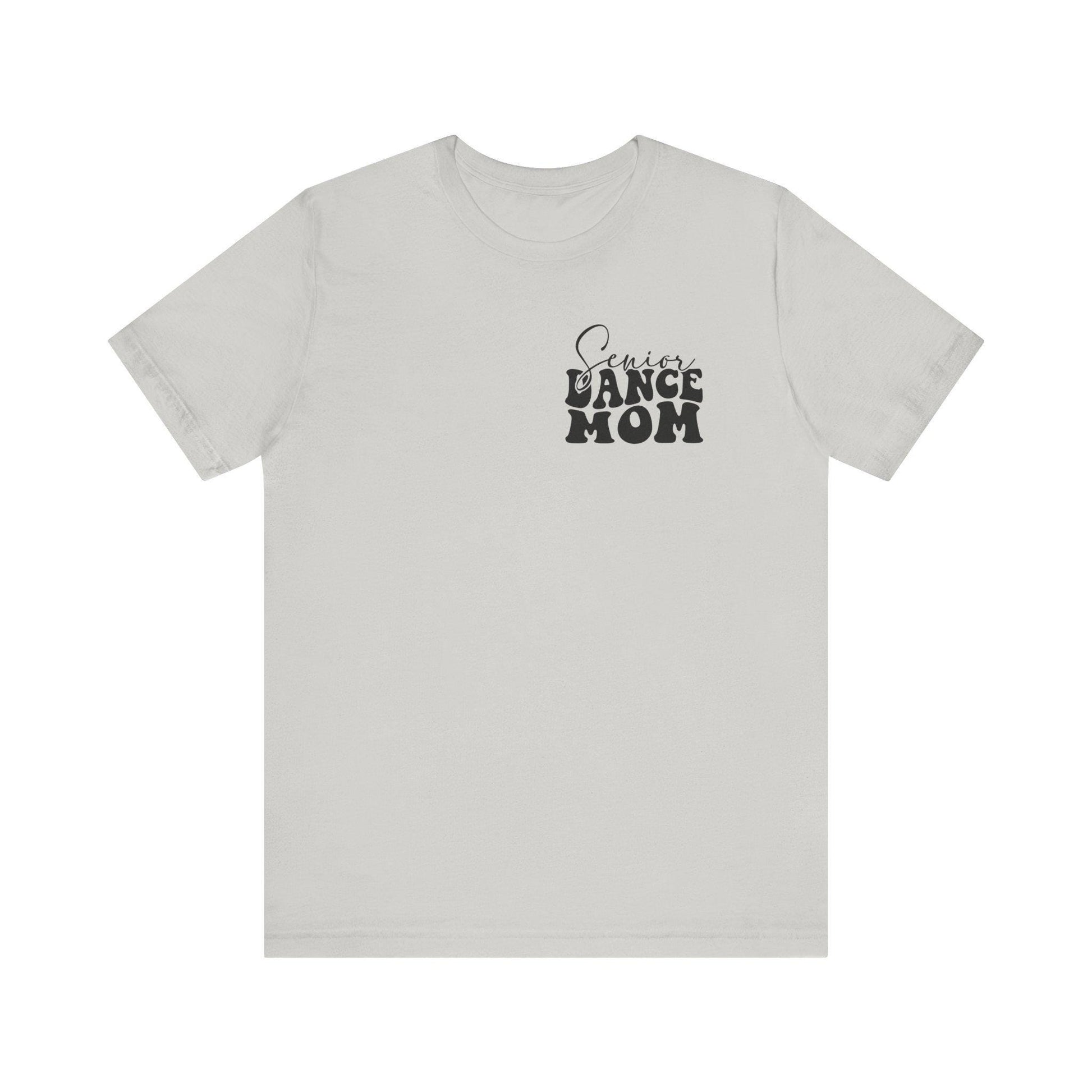 Senior Dance Mom Tee, Unisex T-Shirt for Dancers, Dance Team Gift, Senior Year Celebration, Last Dance Season Shirt, Dance Mom Apparel