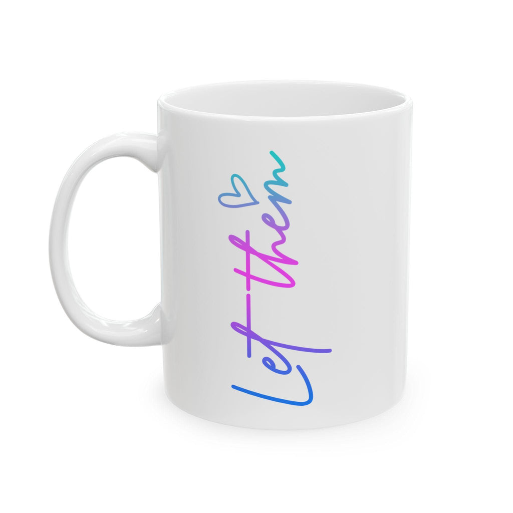 Let Them Ceramic Mug, Keep Shining Motivational Coffee Cup, 11oz 15oz, Positive Affirmations Gift, Self Love