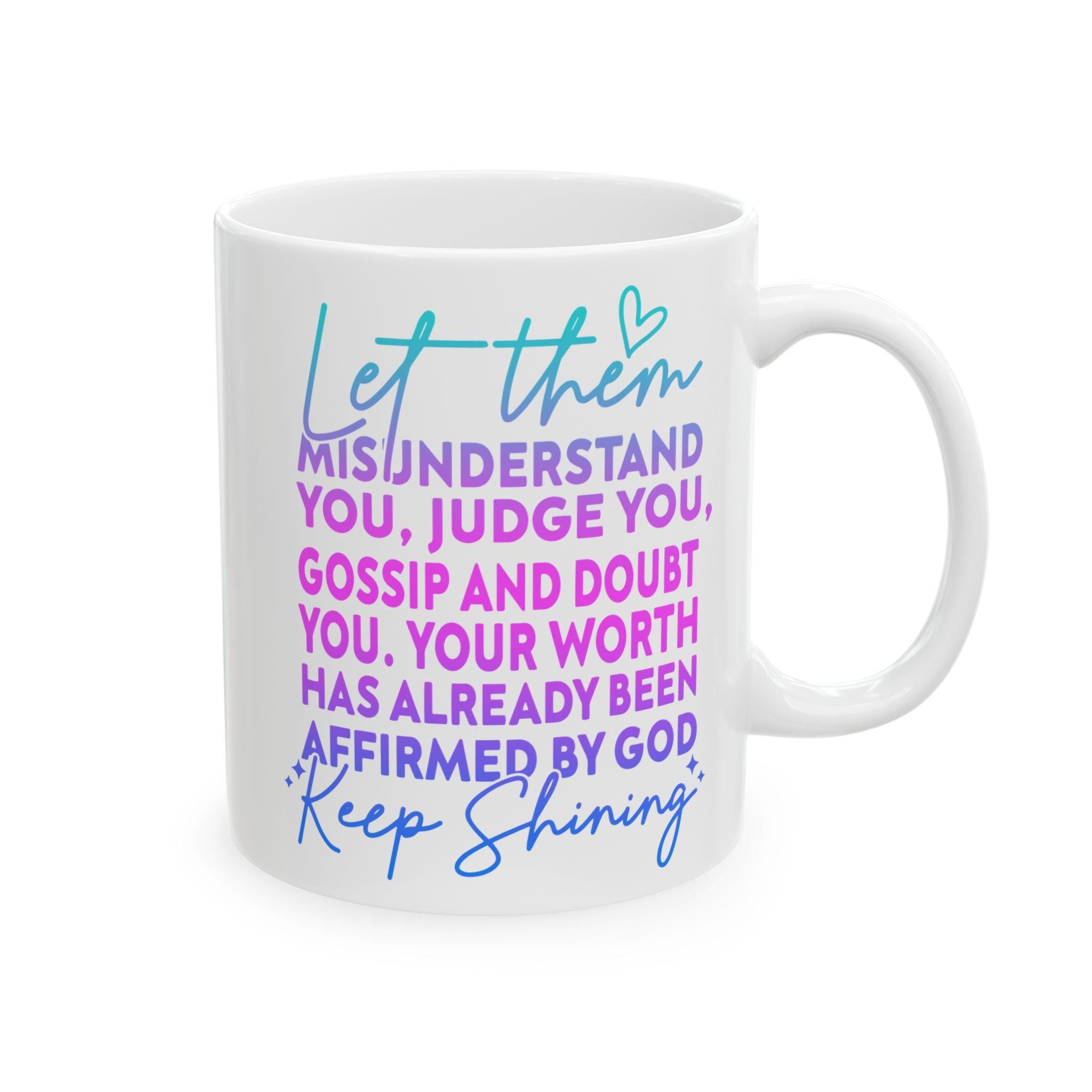 Let Them Ceramic Mug, Keep Shining Motivational Coffee Cup, 11oz 15oz, Positive Affirmations Gift, Self Love