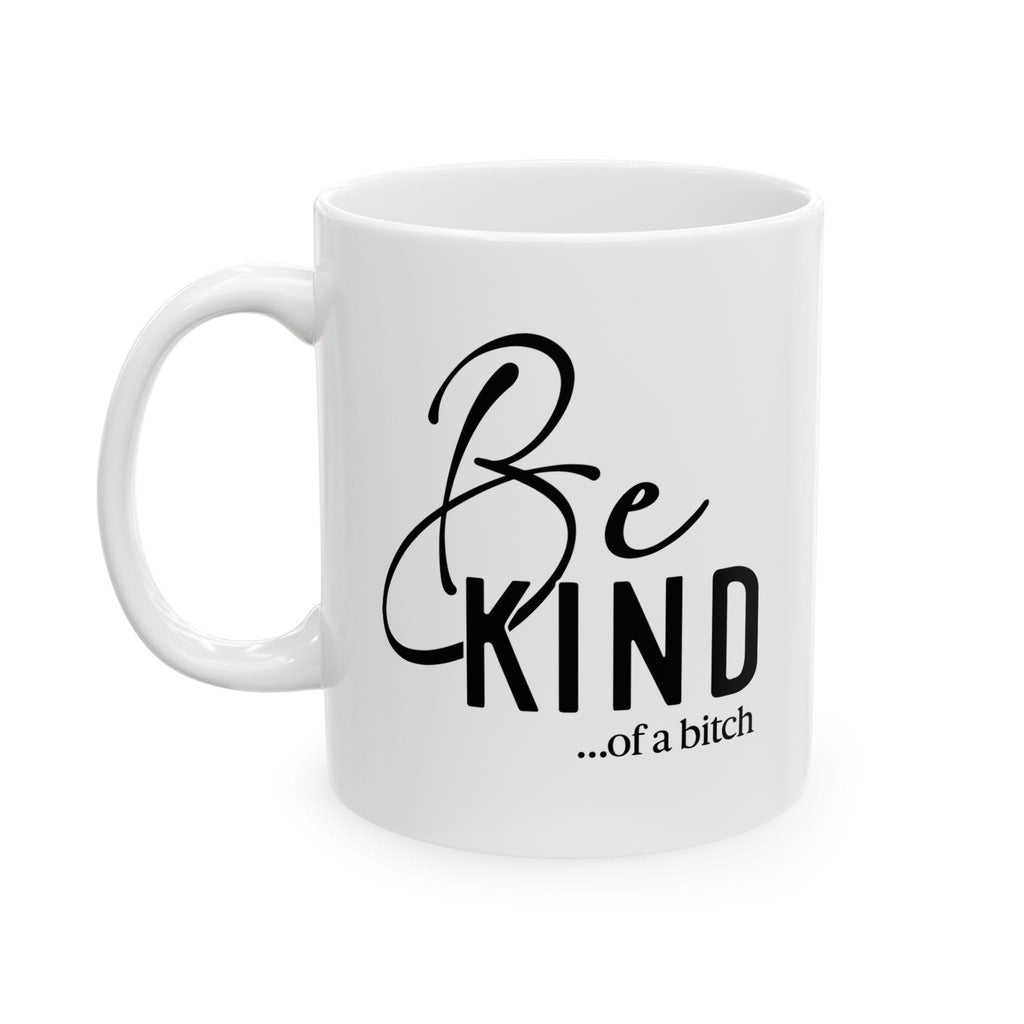 Be Kind of a Bitch Ceramic Mug, Keep Shining Motivational Coffee Cup, 11oz 15oz, Positive Affirmations Gift, Self Love