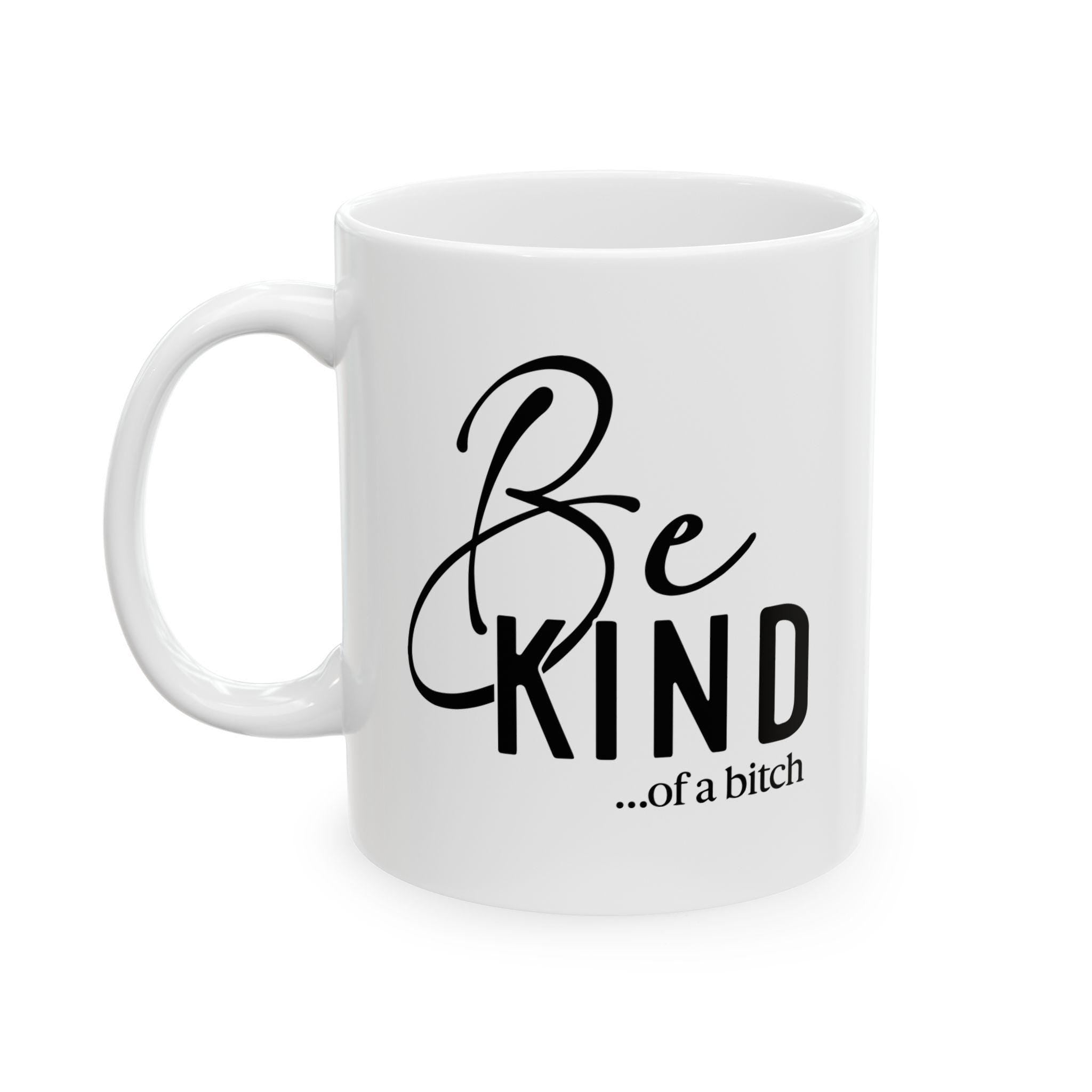 Be Kind of a Bitch Ceramic Mug, Keep Shining Motivational Coffee Cup, 11oz 15oz, Positive Affirmations Gift, Self Love