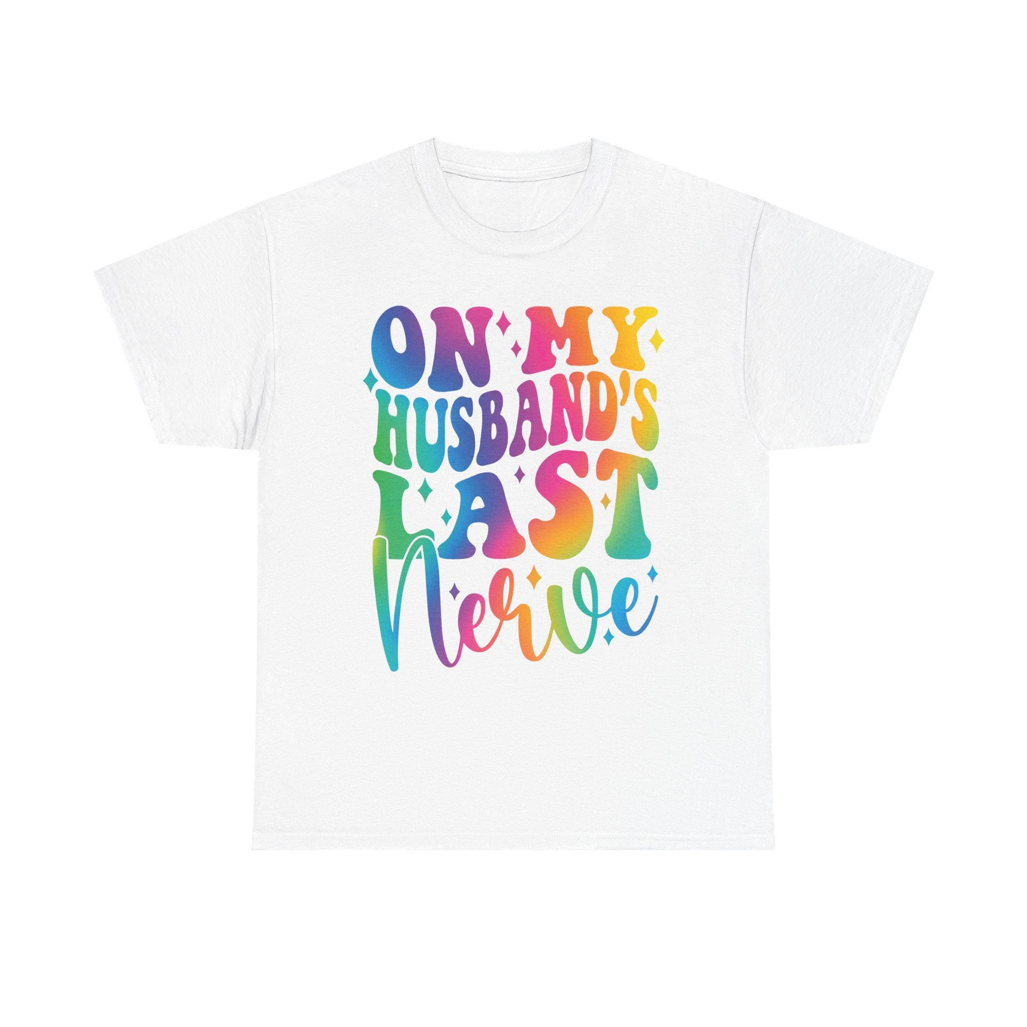 On My Husband's Last Nerve Wife Shirt | Wife Life Shirt | Trendy PNG | Neon Colorful Shirt