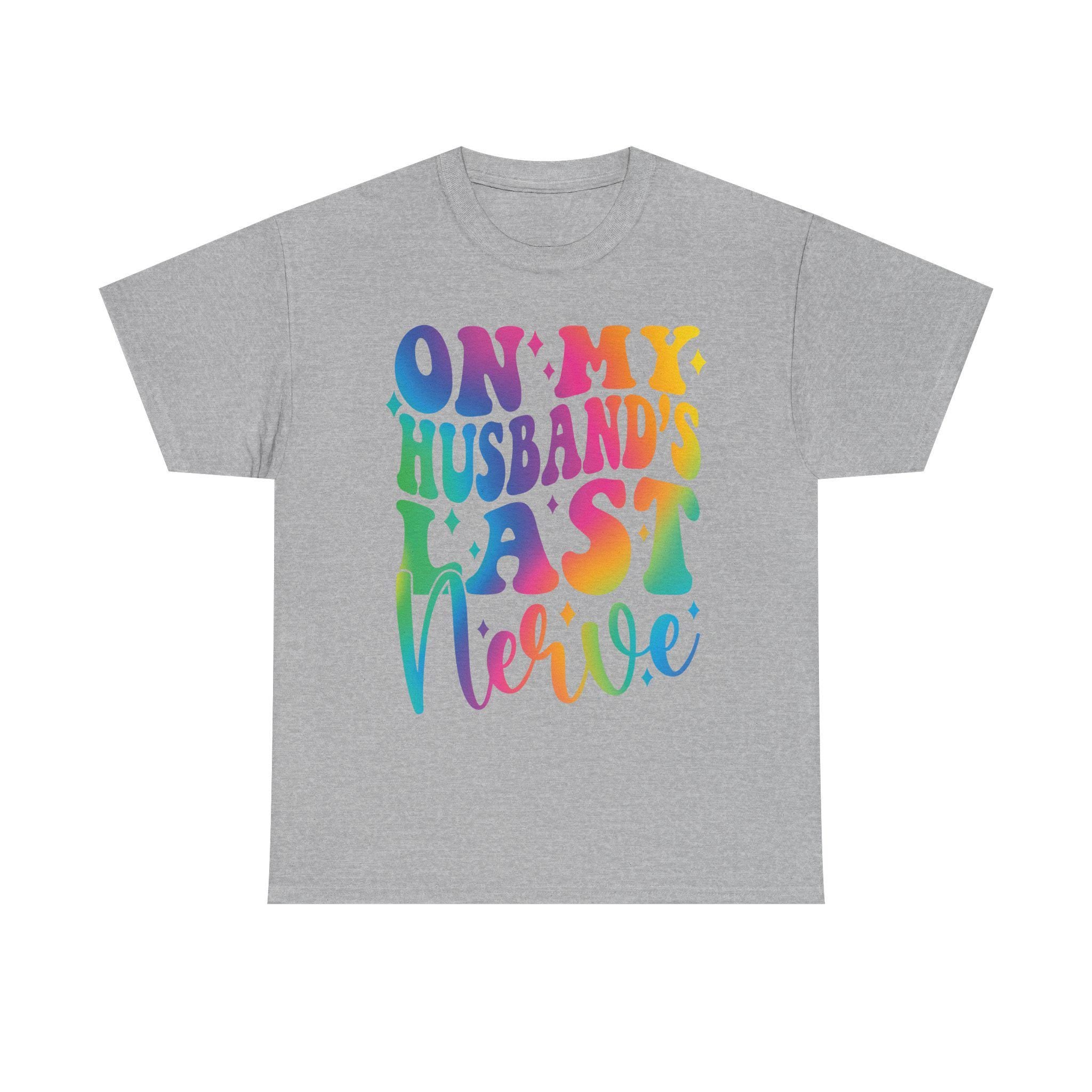 On My Husband's Last Nerve Wife Shirt | Wife Life Shirt | Trendy PNG | Neon Colorful Shirt