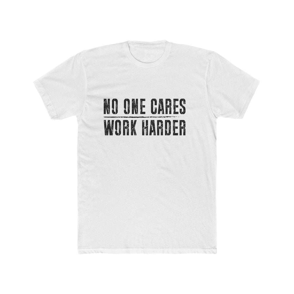 No One Cares, Work Harder Next Level 3600 Graphic Tee, Casual Wear, Gift for Friends, Workouts, Streetwear, Work Harder T-Shirt