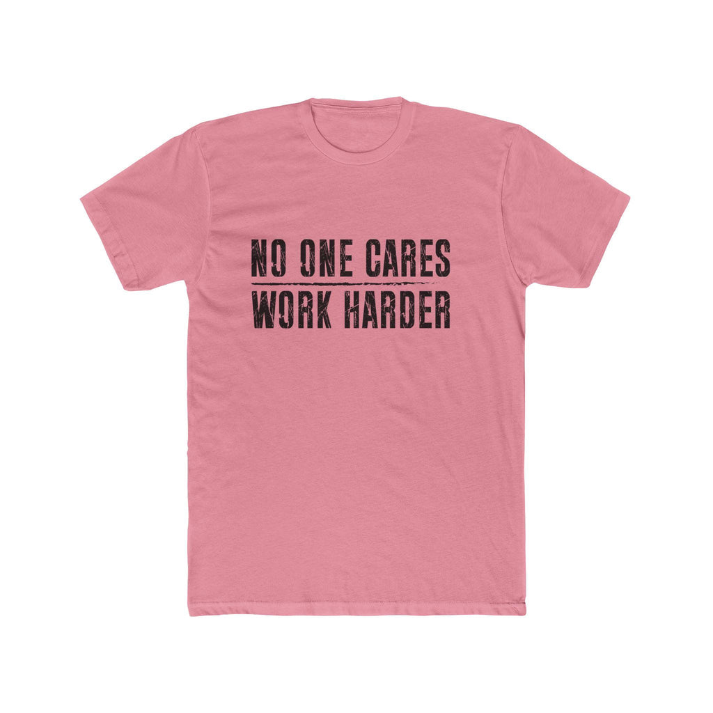 No One Cares, Work Harder Next Level 3600 Graphic Tee, Casual Wear, Gift for Friends, Workouts, Streetwear, Work Harder T-Shirt
