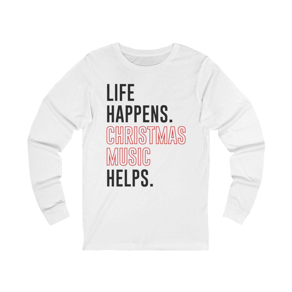 Life Happens Christmas Music Helps Lover Tee, Unisex Christmas Shirt, Holiday Apparel, Life Happens Christmas Music Helps Shirt